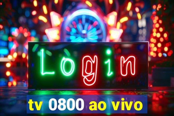 tv 0800 ao vivo